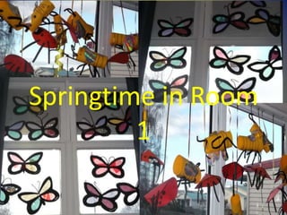 Springtime in Room
1
 