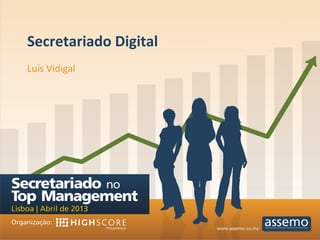 Secretariado	
  Digital	
  
Luís	
  Vidigal	
  
 
