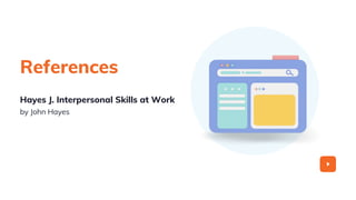 References
Hayes J. Interpersonal Skills at Work
by John Hayes
 