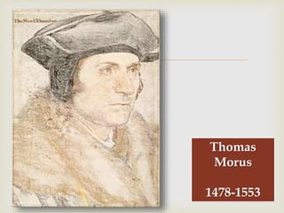 
Thomas
Morus
1478-1553
 