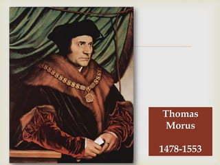 
Thomas
Morus
1478-1553
 