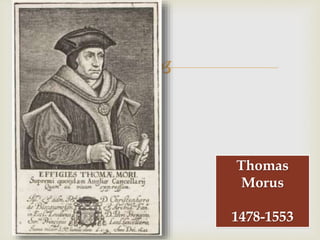 
Thomas
Morus
1478-1553
 