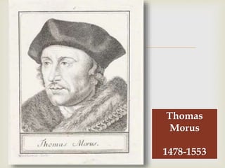 
Thomas
Morus
1478-1553
 