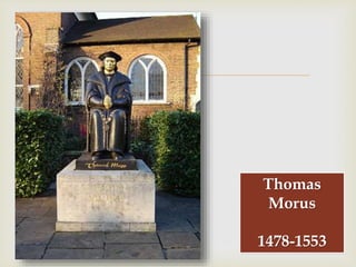 
Thomas
Morus
1478-1553
 