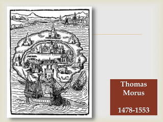 
Thomas
Morus
1478-1553
 