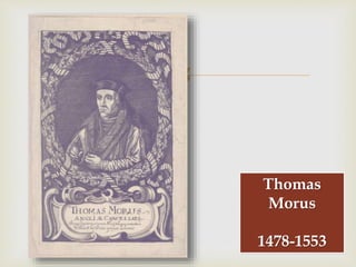 
Thomas
Morus
1478-1553
 