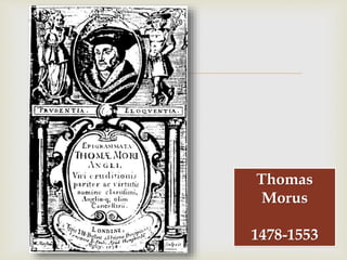 
Thomas
Morus
1478-1553
 