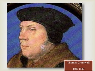 
Thomas Cromwell
1485-1540
 