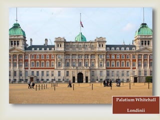 
Palatium Whitehall
Londinii
 