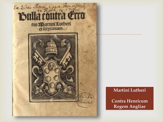 
Martini Lutheri
Contra Henricum
Regem Angliae
 