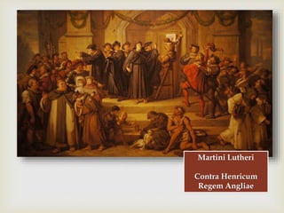 
Martini Lutheri
Contra Henricum
Regem Angliae
 
