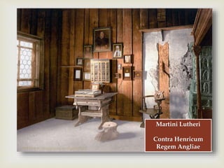 
Martini Lutheri
Contra Henricum
Regem Angliae
 