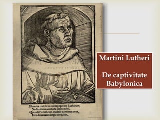 
Martini Lutheri
De captivitate
Babylonica
 