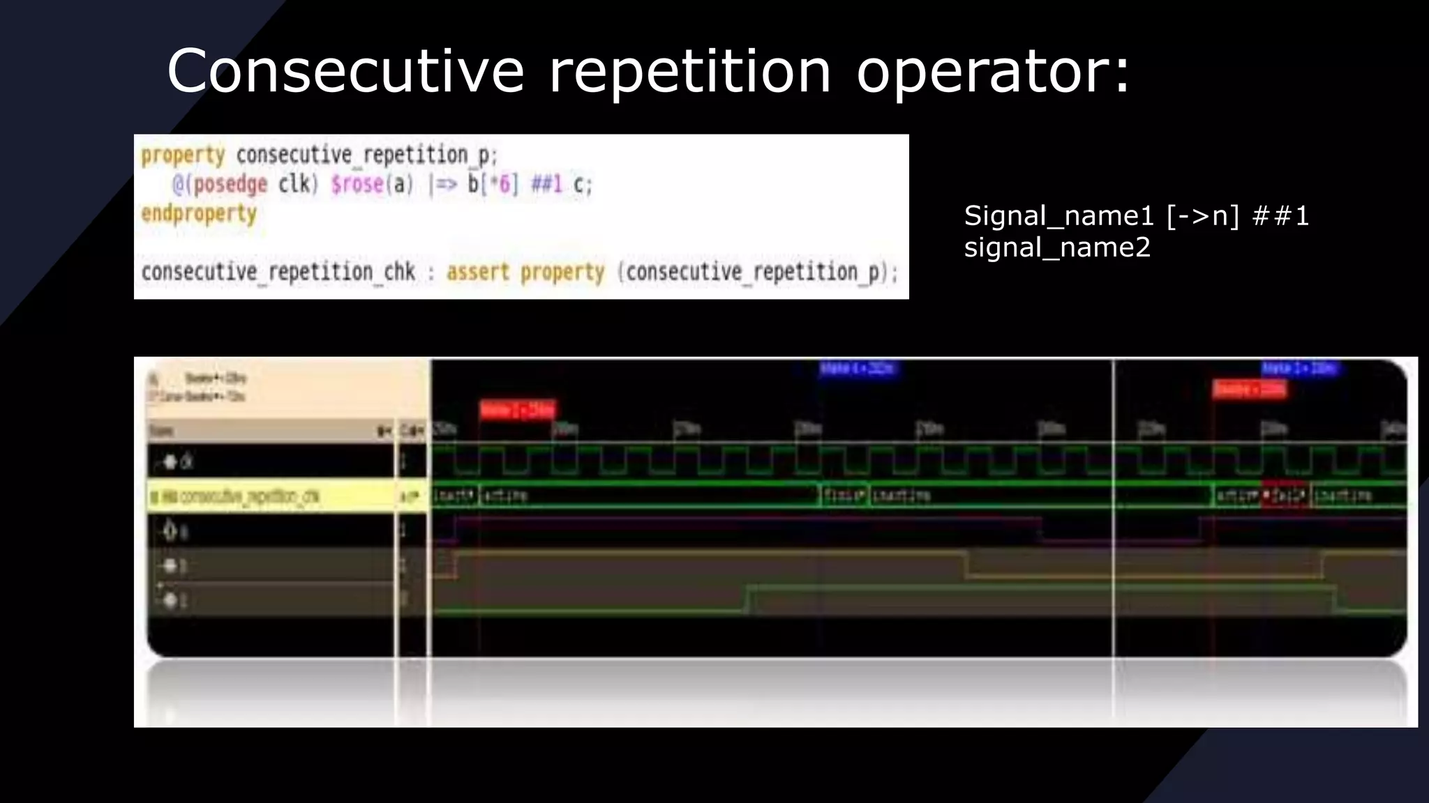 Consecutive repetition operator:
Signal_name1 [->n] ##1
signal_name2
 