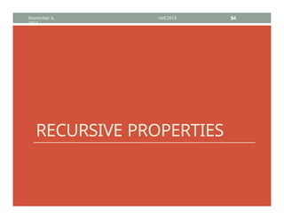 RECURSIVE PROPERTIES
November 4,
2013
HVC2013 94
 
