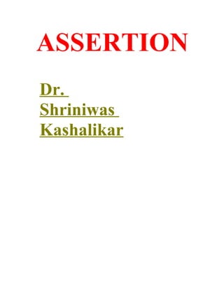ASSERTION
Dr.
Shriniwas
Kashalikar
 