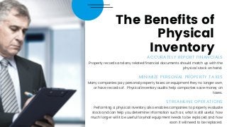 The Benefits of
Physical
Inventory
Performing a physical inventory also enables companies to properly evaluate
stock and c...