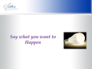Say what you want to Happen 