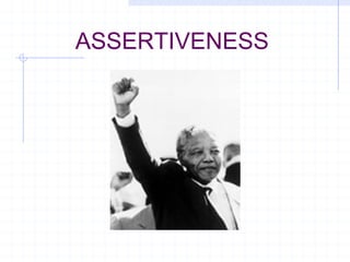 ASSERTIVENESS 
