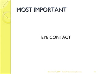 MOST IMPORTANT EYE CONTACT June 7, 2009 Advesh Consultancy Services 