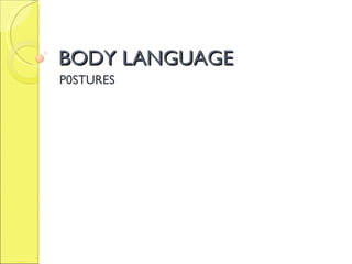BODY LANGUAGE P0STURES 