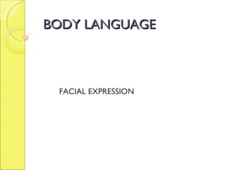 BODY LANGUAGE FACIAL EXPRESSION 