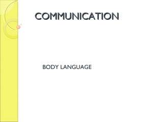 COMMUNICATION BODY LANGUAGE 
