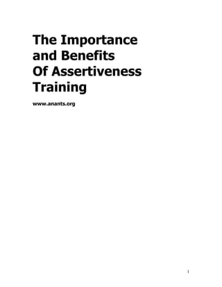 1
The Importance
and Benefits
Of Assertiveness
Training
www.anants.org
 