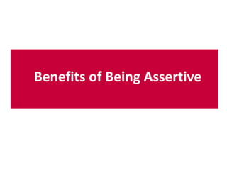 Benefits of Being Assertive
 