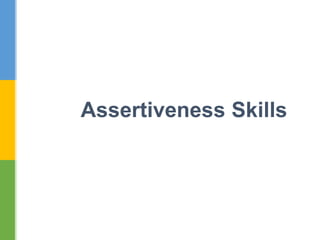 Assertiveness Skills
 