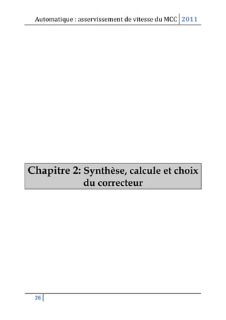Automatique : asservissement de vitesse du MCC 2011
26
Chapitre 2: Synthèse, calcule et choix
du correcteur
 