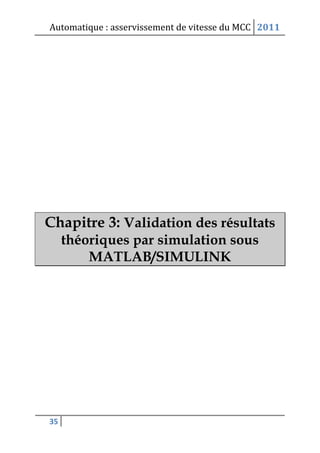 Automatique : asservissement de vitesse du MCC 2011
35
Chapitre 3: Validation des résultats
théoriques par simulation sous
MATLAB/SIMULINK
 