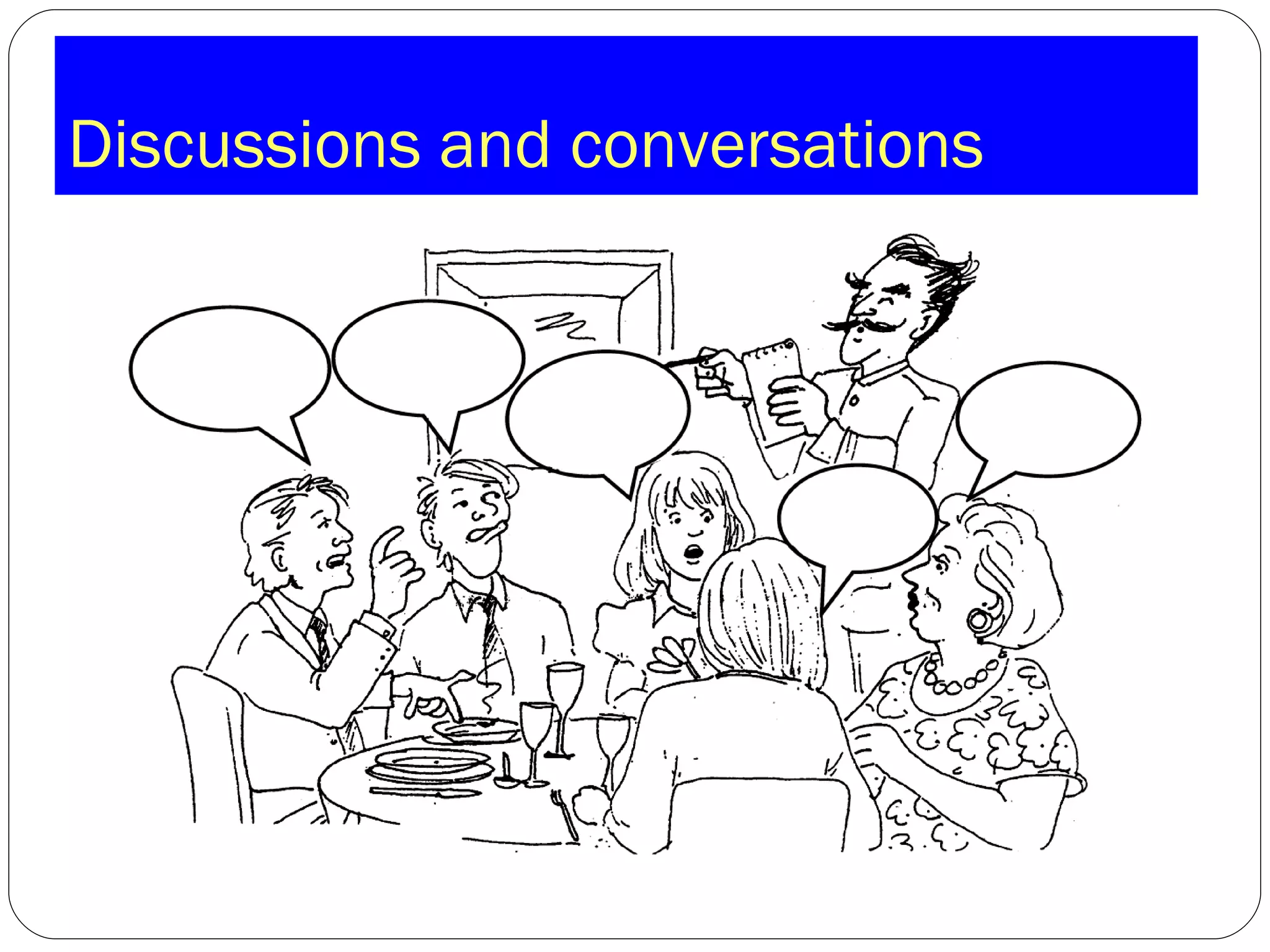 Discussions and conversations 