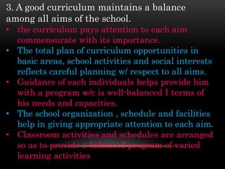 3. A good curriculum maintains a balance
among all aims of the school.
• the curriculum pays attention to each aim
commens...