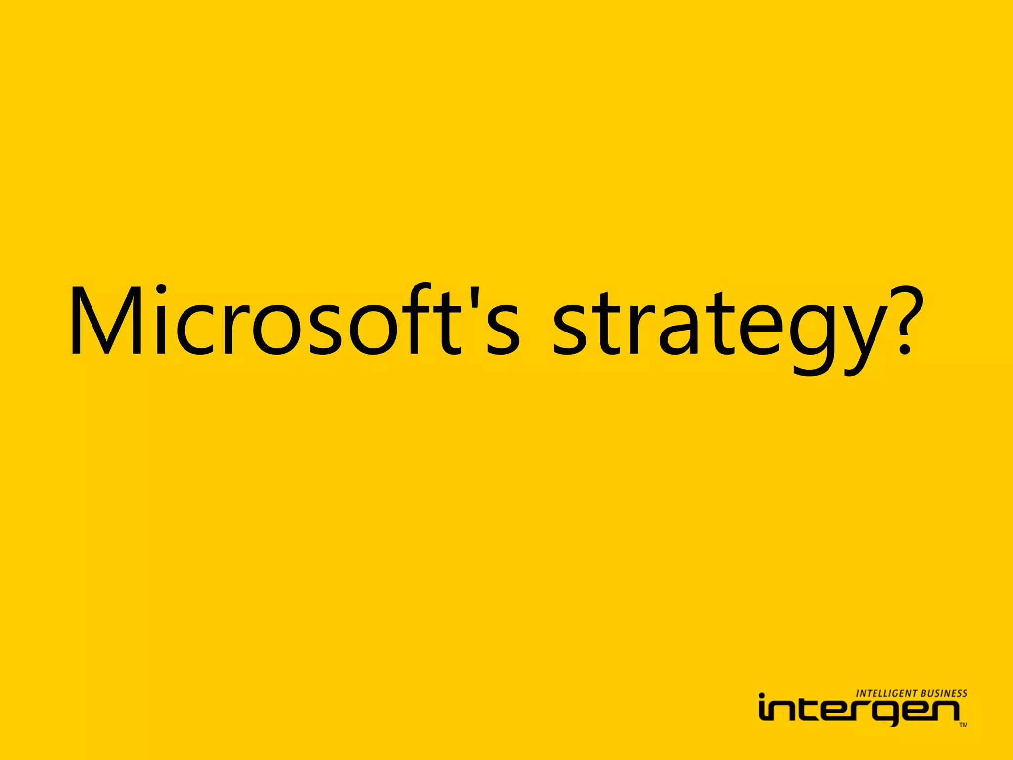 Microsoft's strategy?
 