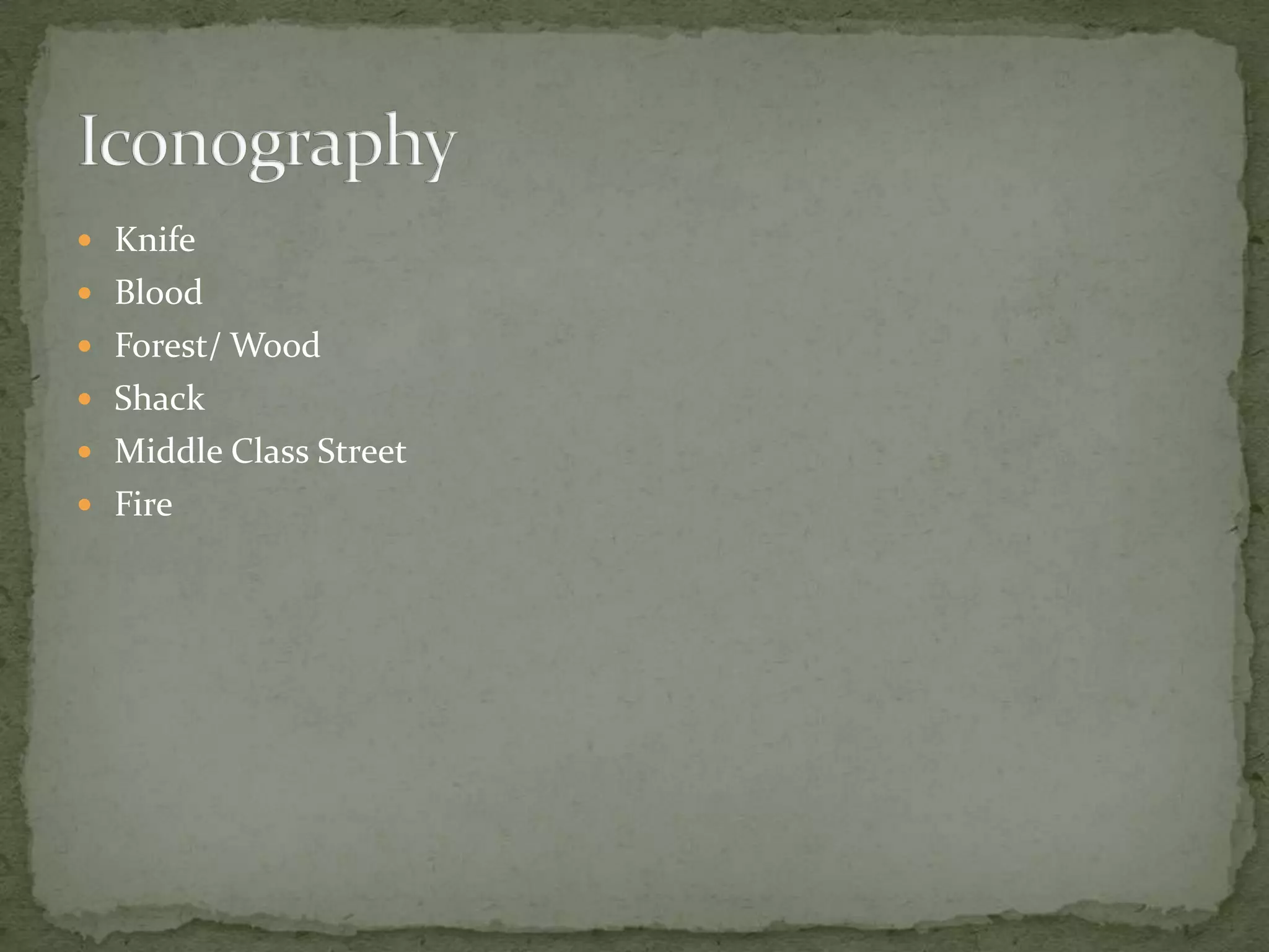 KnifeBloodForest/ WoodShackMiddle Class StreetFireIconography