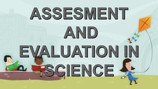 Assesment and evaluation in science presentation