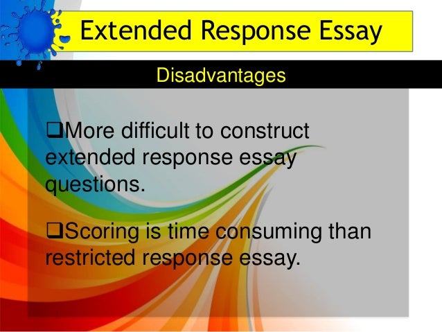restricted response essay items Tions, where the nature of the response is restricted or not regardless of whether an essay question is closed or open ended (remember table 71 the advantages and disadvantages of essay questions advantages of essay items • they help find out how ideas are related to one another. restricted response essay items Tions, where the nature of the response is restricted or not regardless of whether an essay question is closed or open ended (remember table 71 the advantages and disadvantages of essay questions advantages of essay items • they help find out how ideas are related to one another.