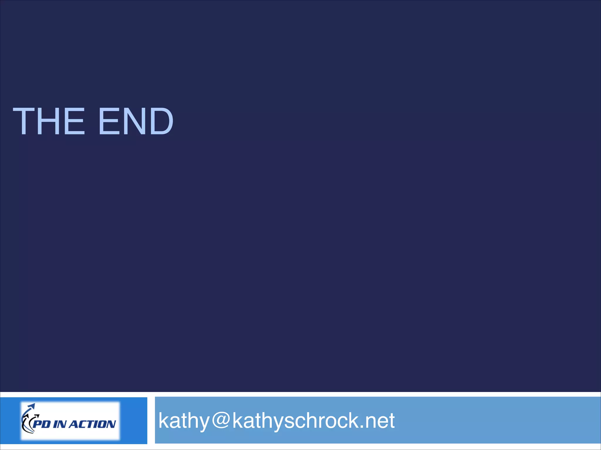 THE END
kathy@kathyschrock.net