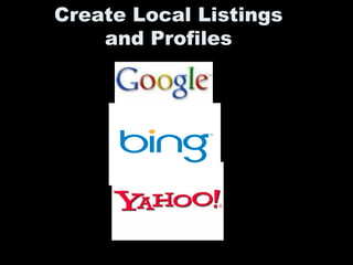 Create Local Listings
    and Profiles
 