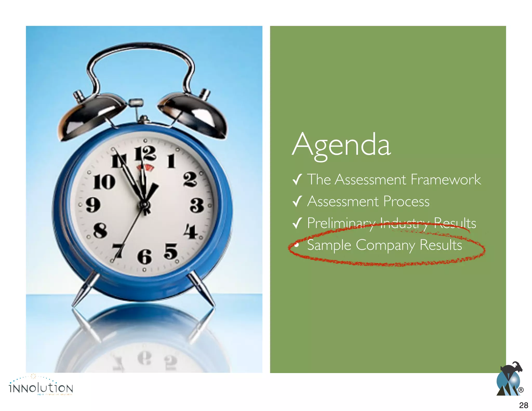 ®
Agenda
✓ The Assessment Framework
✓ Assessment Process
✓ Preliminary Industry Results
Sample Company Results
28
 