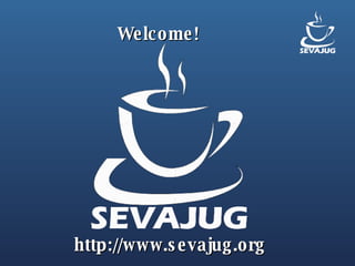 Welcome! http://www.sevajug.org 