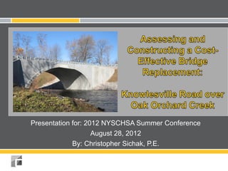 Presentation for: 2012 NYSCHSA Summer Conference
                    August 28, 2012
             By: Christopher Sichak, P.E.
 
