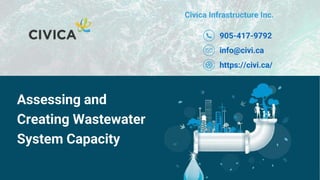 Civica Infrastructure Inc.
Assessing and
Creating Wastewater
System Capacity
905-417-9792
info@civi.ca
https://civi.ca/
 