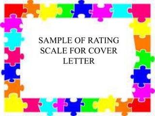 SAMPLE OF RATING
SCALE FOR COVER
LETTER
 