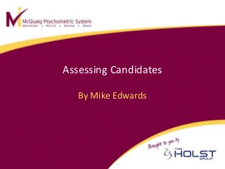 Assessing Candidates

   By Mike Edwards
 