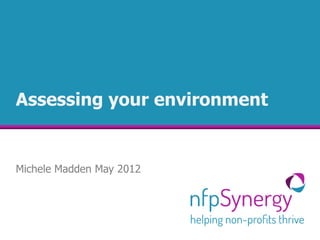 Assessing your environment


Michele Madden May 2012
 