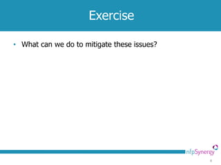 Exercise

• What can we do to mitigate these issues?




                                             8
 