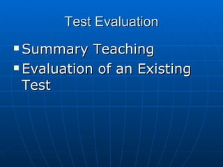 Test Evaluation Summary Teaching Evaluation of an Existing Test 