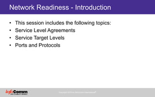 Copyright 2016 by InfoComm International®
Network Readiness - Introduction
• This session includes the following topics:
•...